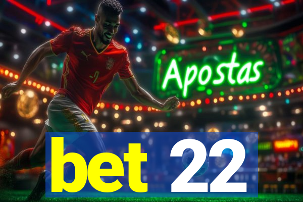 bet 22