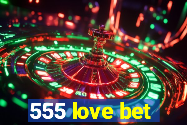 555 love bet