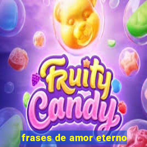 frases de amor eterno