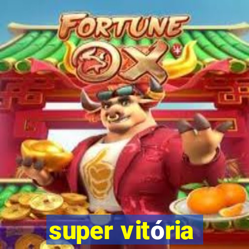 super vitória