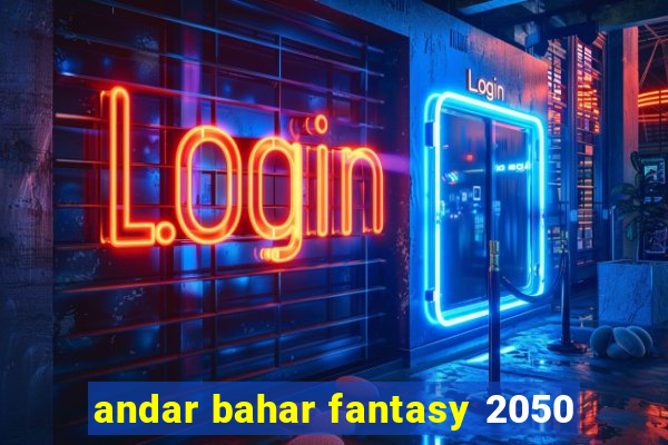 andar bahar fantasy 2050