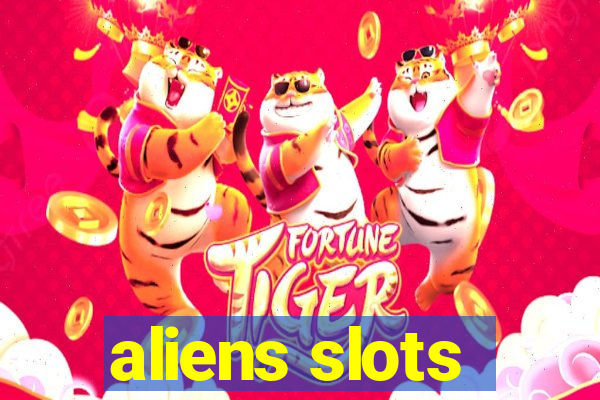 aliens slots