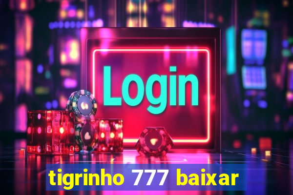 tigrinho 777 baixar