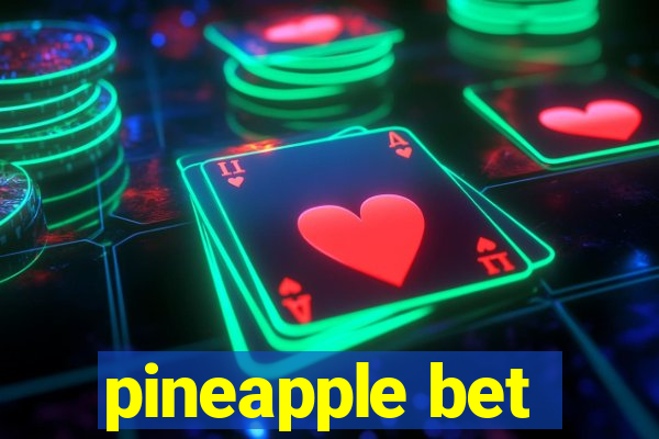 pineapple bet