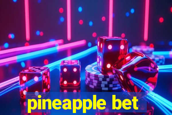 pineapple bet