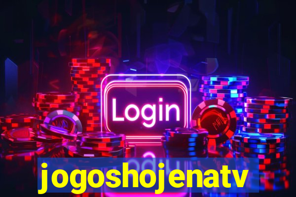 jogoshojenatv