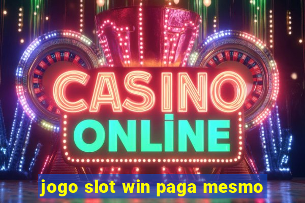 jogo slot win paga mesmo