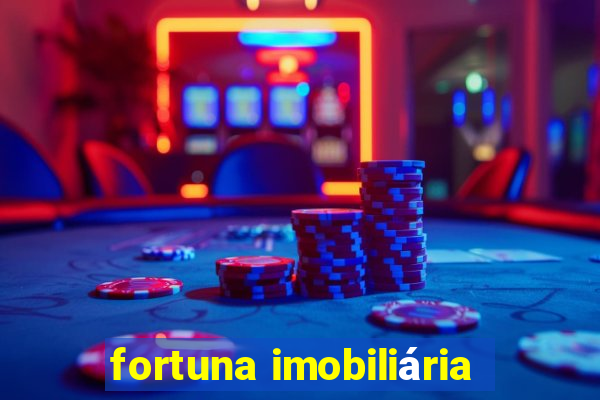 fortuna imobiliária