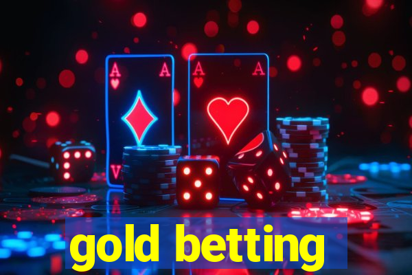 gold betting