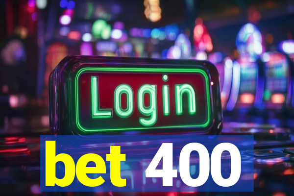 bet 400