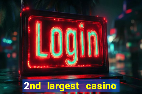 2nd largest casino in the world