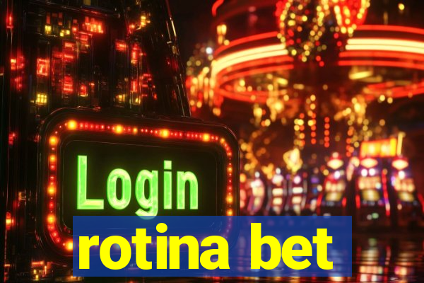 rotina bet