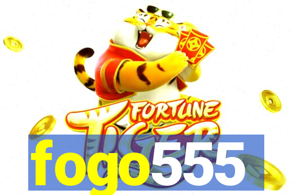 fogo555