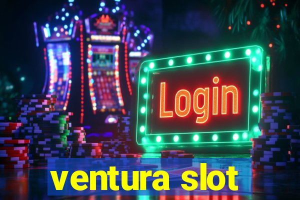 ventura slot