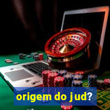 origem do jud?