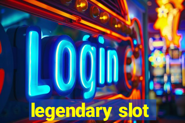 legendary slot