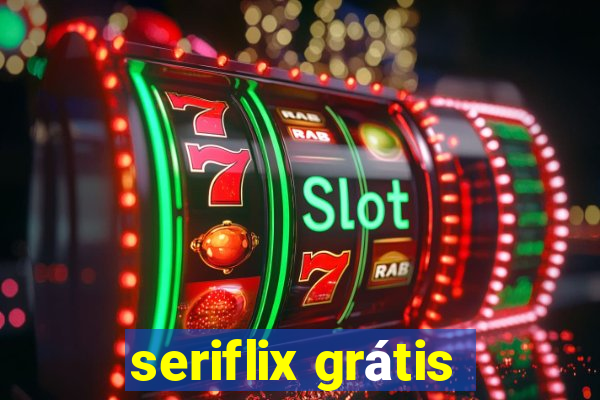 seriflix grátis