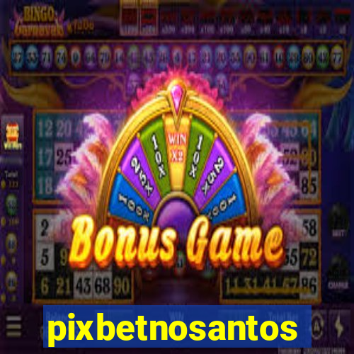 pixbetnosantos