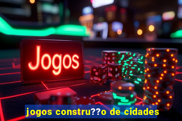 jogos constru??o de cidades