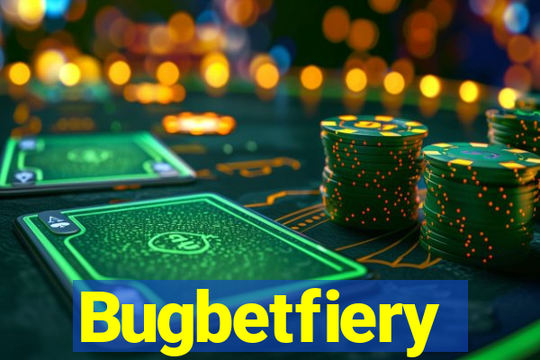 Bugbetfiery