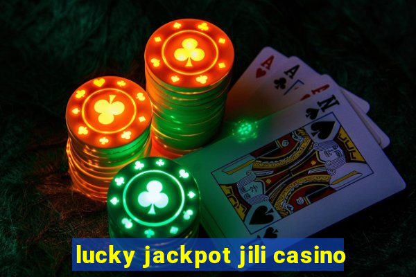 lucky jackpot jili casino