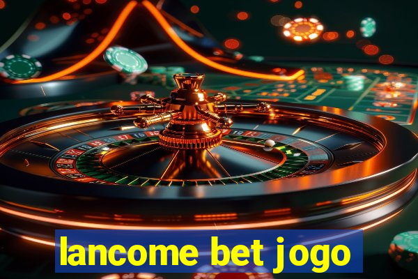 lancome bet jogo