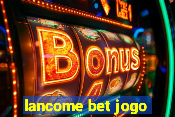 lancome bet jogo