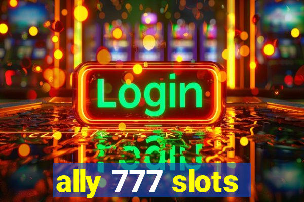 ally 777 slots