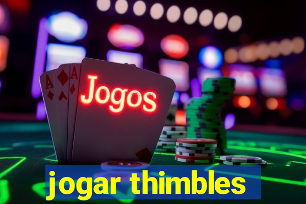 jogar thimbles