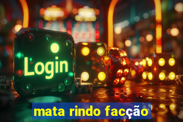 mata rindo facção