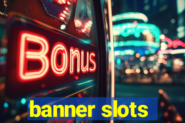 banner slots