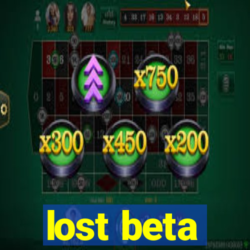 lost beta