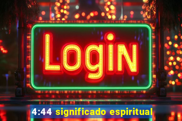 4:44 significado espiritual