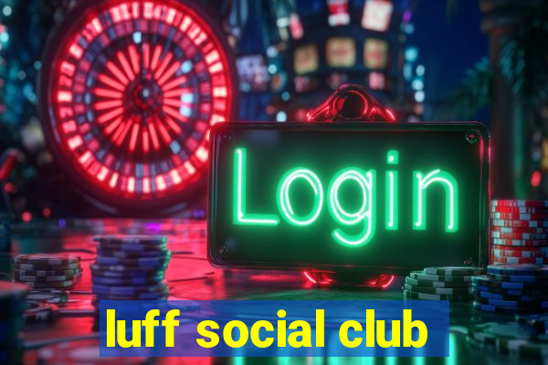 luff social club