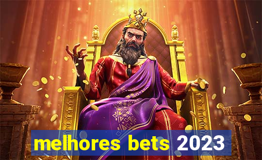 melhores bets 2023