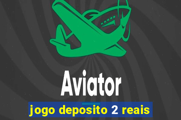 jogo deposito 2 reais