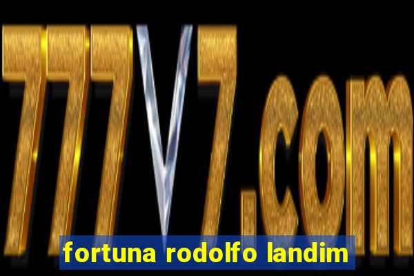 fortuna rodolfo landim