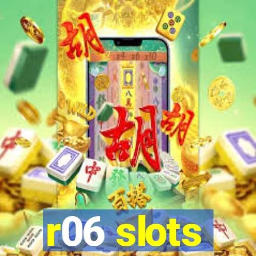 r06 slots