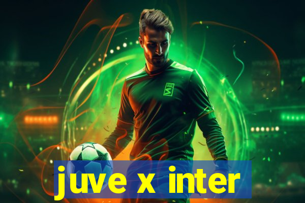 juve x inter