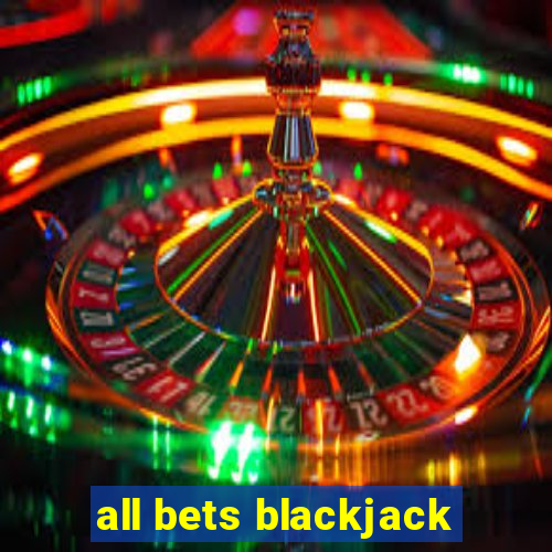 all bets blackjack