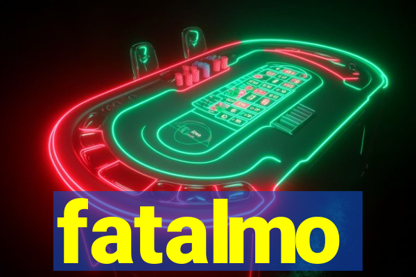 fatalmo