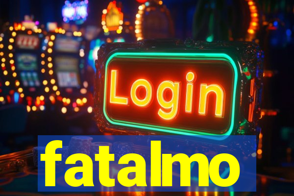 fatalmo