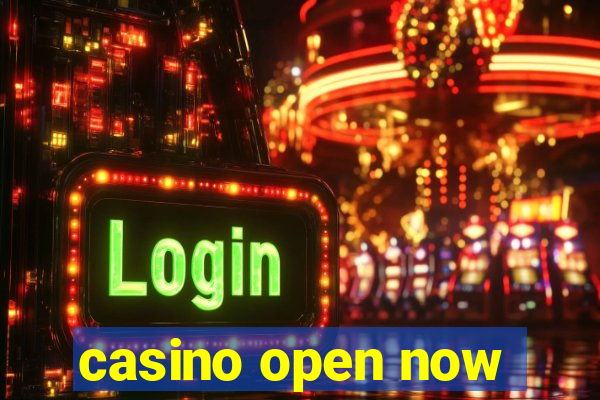 casino open now