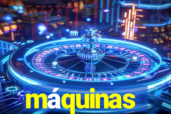 máquinas