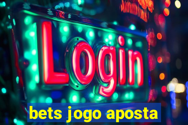 bets jogo aposta