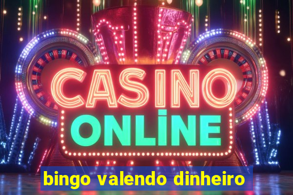 bingo valendo dinheiro