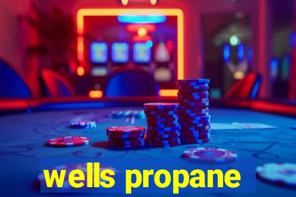 wells propane