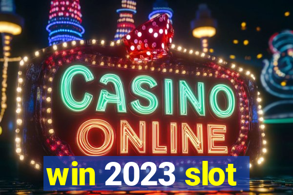 win 2023 slot