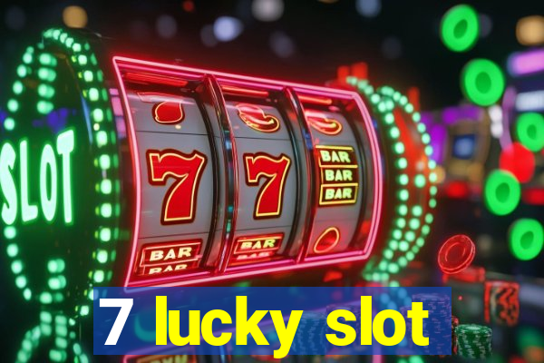 7 lucky slot