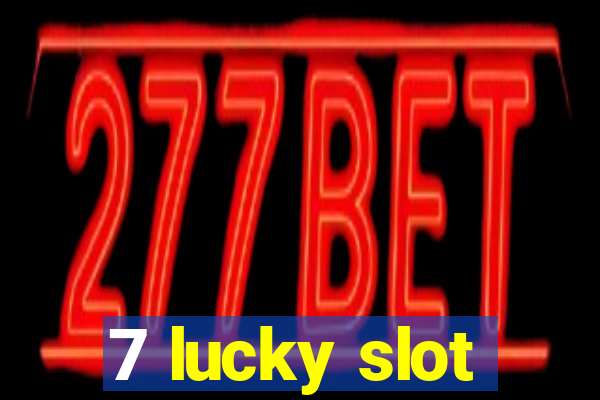 7 lucky slot